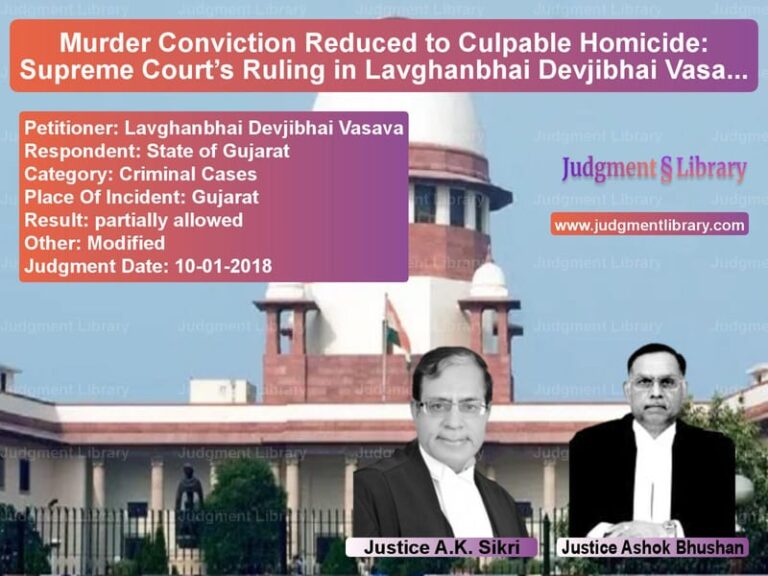 Featured image for Supreme Court Judgment dated 10-01-2018 in case of petitioner name Lavghanbhai Devjibhai Vasava vs State of Gujarat