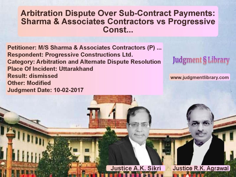Featured image for Supreme Court Judgment dated 10-02-2017 in case of petitioner name M/S Sharma & Associates Contra vs Progressive Constructions Ltd.