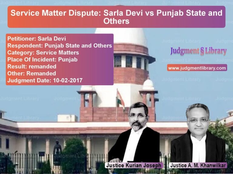 Featured image for Supreme Court Judgment dated 10-02-2017 in case of petitioner name Sarla Devi vs Punjab State and Others