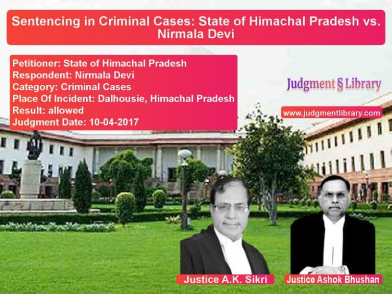 Featured image for Supreme Court Judgment dated 10-04-2017 in case of petitioner name State of Himachal Pradesh vs Nirmala Devi