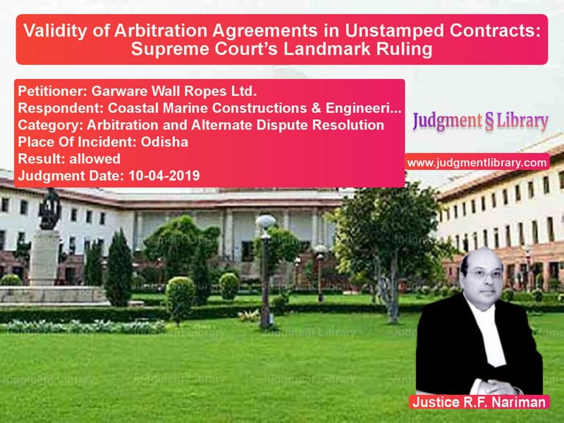 Featured image for Supreme Court Judgment dated 10-04-2019 in case of petitioner name Garware Wall Ropes Ltd. vs Coastal Marine Constructions &