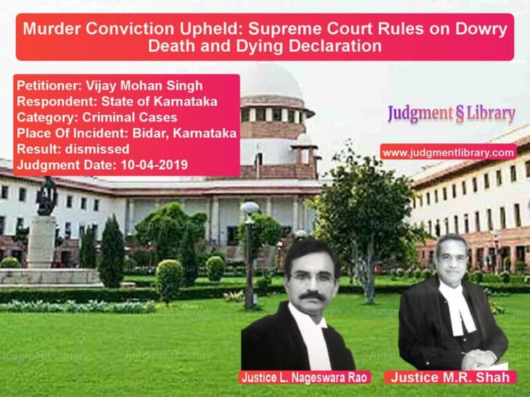 Featured image for Supreme Court Judgment dated 10-04-2019 in case of petitioner name Vijay Mohan Singh vs State of Karnataka