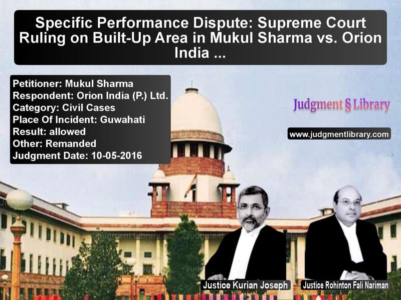 Featured image for Supreme Court Judgment dated 10-05-2016 in case of petitioner name Mukul Sharma vs Orion India (P.) Ltd.