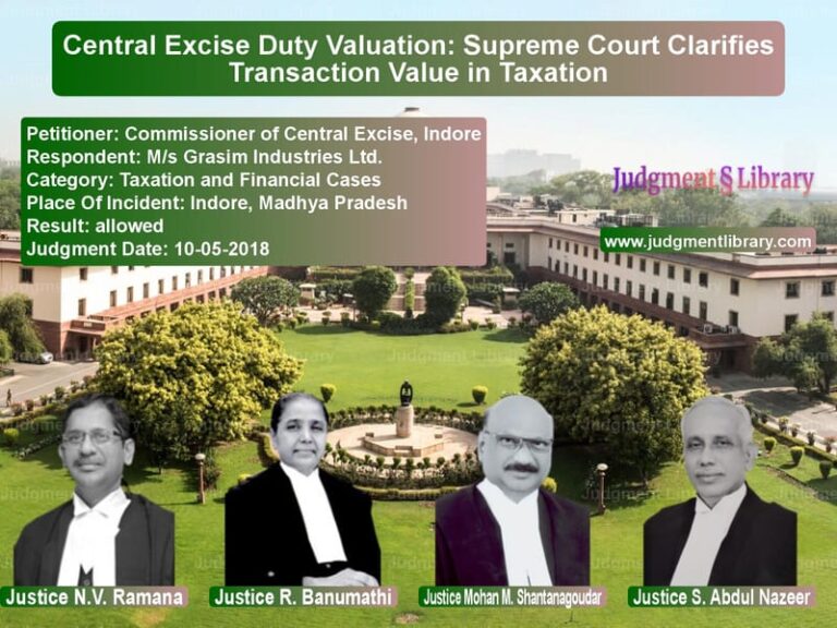 Featured image for Supreme Court Judgment dated 10-05-2018 in case of petitioner name Commissioner of Central Excise vs M/s Grasim Industries Ltd.