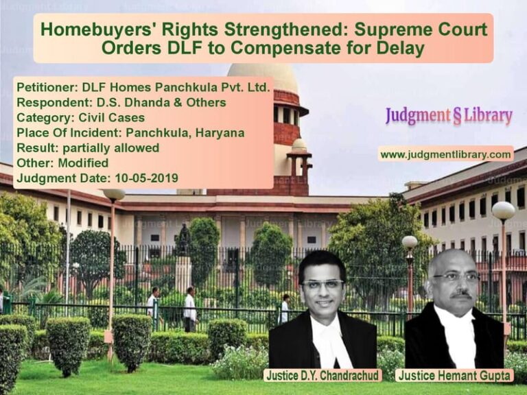 Featured image for Supreme Court Judgment dated 10-05-2019 in case of petitioner name DLF Homes Panchkula Pvt. Ltd. vs D.S. Dhanda & Others