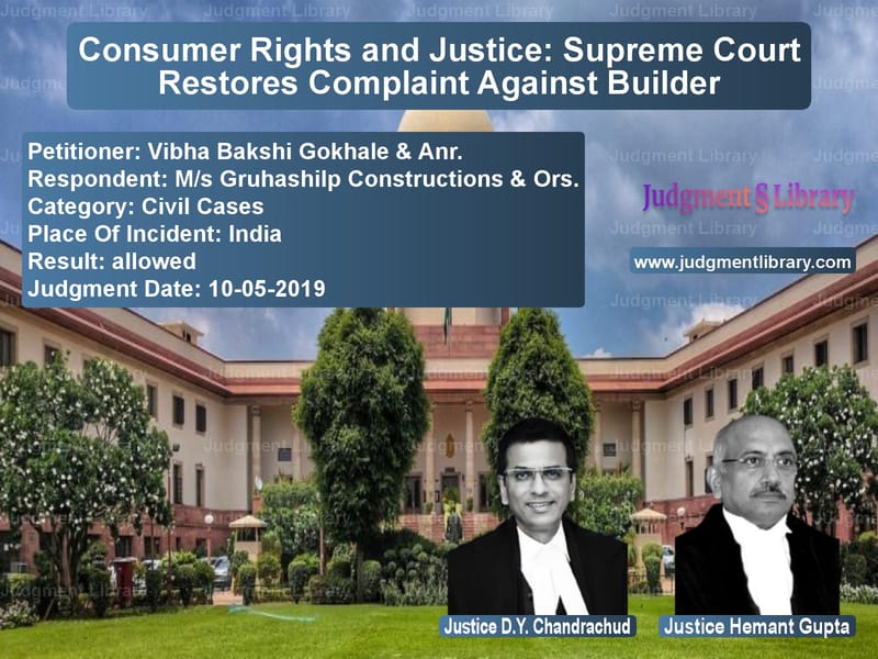 Featured image for Supreme Court Judgment dated 10-05-2019 in case of petitioner name Vibha Bakshi Gokhale & Anr. vs M/s Gruhashilp Constructions &