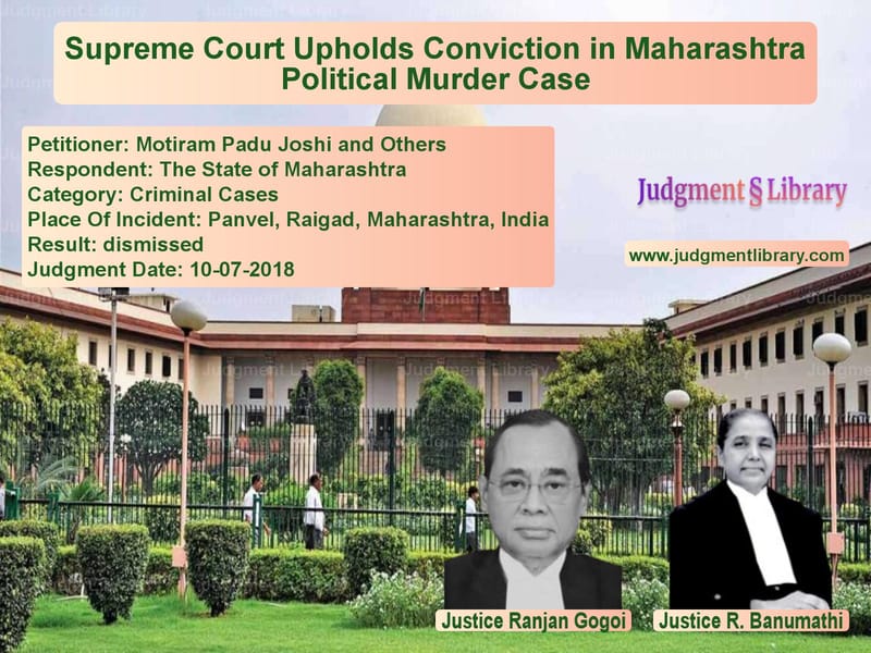 Featured image for Supreme Court Judgment dated 10-07-2018 in case of petitioner name Motiram Padu Joshi and Others vs The State of Maharashtra