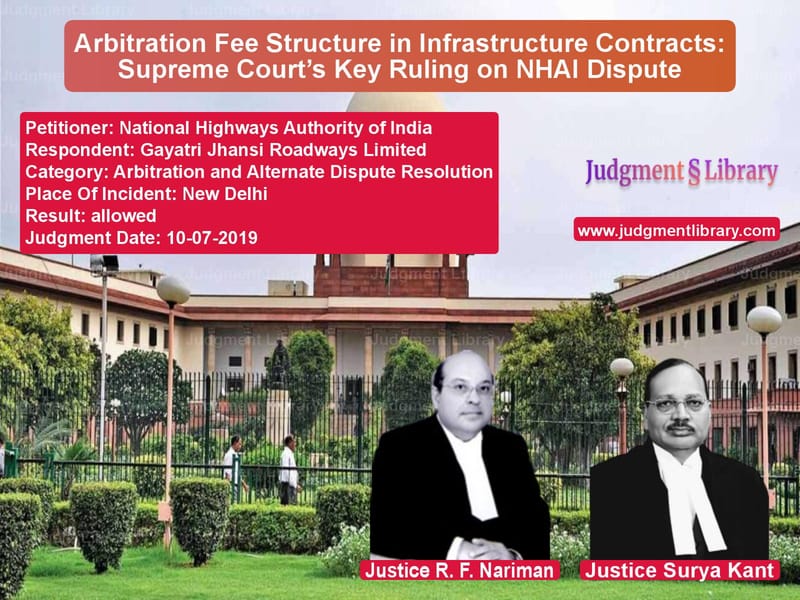 Featured image for Supreme Court Judgment dated 10-07-2019 in case of petitioner name National Highways Authority of vs Gayatri Jhansi Roadways Limite
