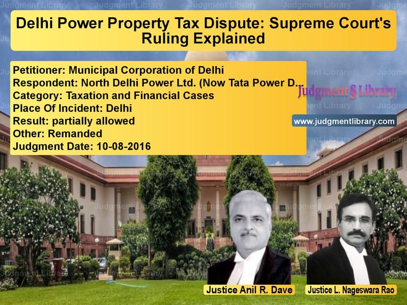 Featured image for Supreme Court Judgment dated 10-08-2016 in case of petitioner name Municipal Corporation of Delhi vs North Delhi Power Ltd. (Now Ta
