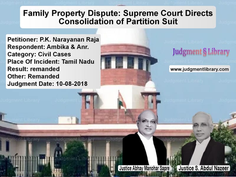 Featured image for Supreme Court Judgment dated 10-08-2018 in case of petitioner name P.K. Narayanan Raja vs Ambika & Anr.