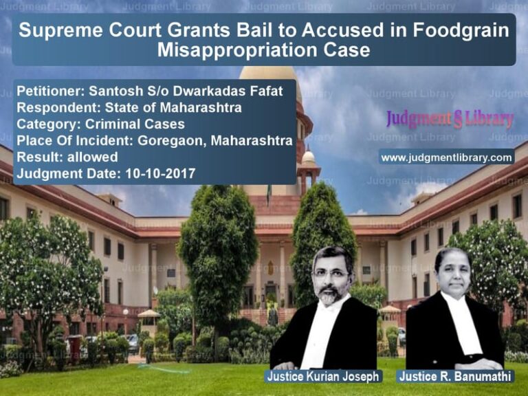 Featured image for Supreme Court Judgment dated 10-10-2017 in case of petitioner name Santosh S/o Dwarkadas Fafat vs State of Maharashtra