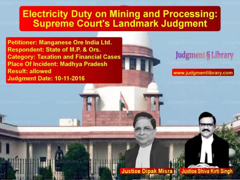 Featured image for Supreme Court Judgment dated 10-11-2016 in case of petitioner name Manganese Ore India Ltd. vs State of M.P. & Ors.