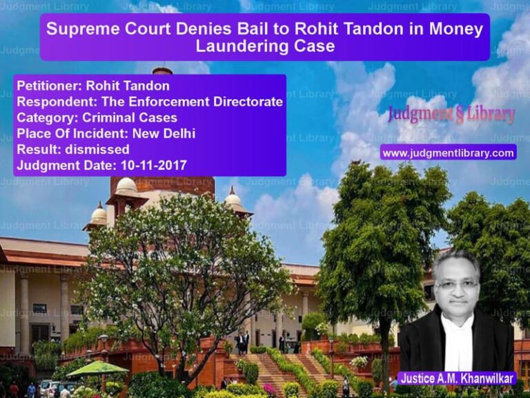 Featured image for Supreme Court Judgment dated 10-11-2017 in case of petitioner name Rohit Tandon vs The Enforcement Directorate