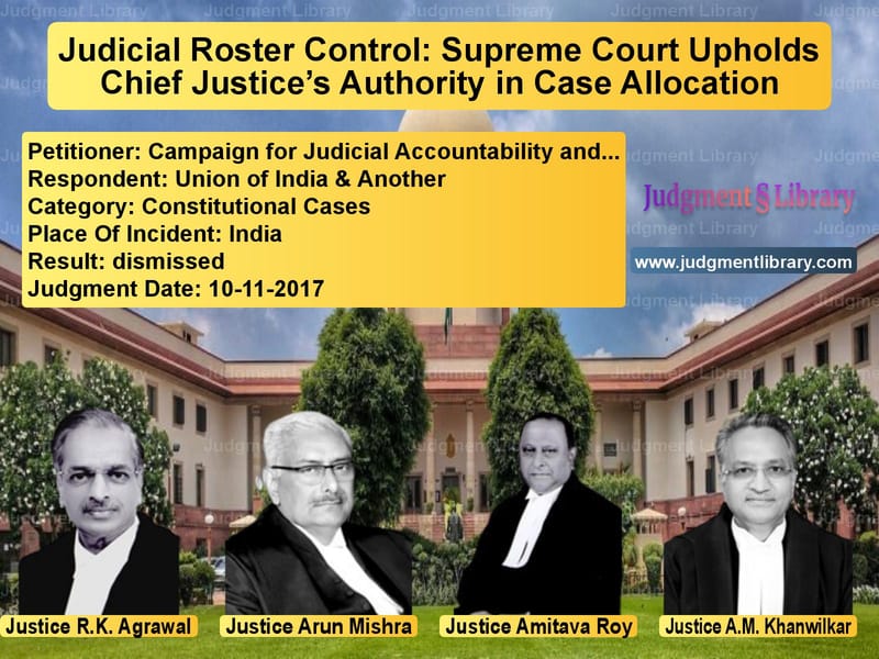 Featured image for Supreme Court Judgment dated 10-11-2017 in case of petitioner name Campaign for Judicial Accounta vs Union of India & Another