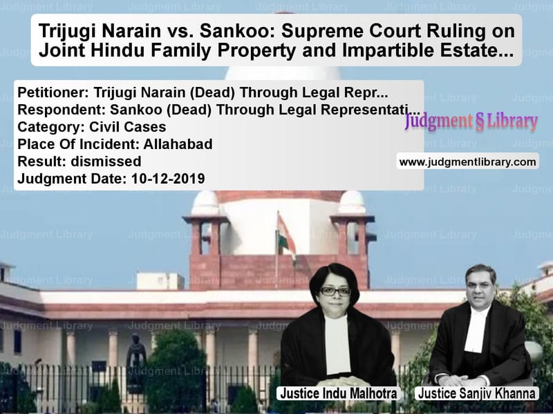 Featured image for Supreme Court Judgment dated 10-12-2019 in case of petitioner name Trijugi Narain (Dead) Through vs Sankoo (Dead) Through Legal Re