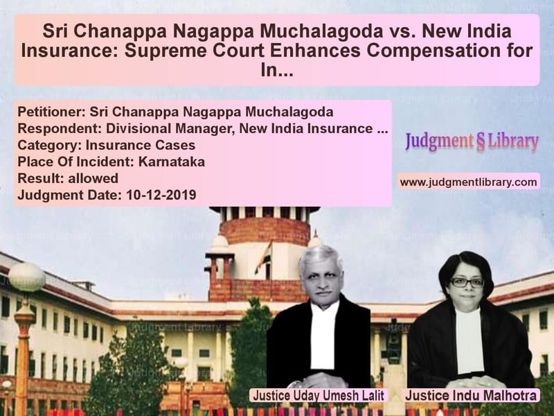 Featured image for Supreme Court Judgment dated 10-12-2019 in case of petitioner name Sri Chanappa Nagappa Muchalago vs Divisional Manager, New India