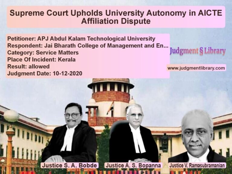 Featured image for Supreme Court Judgment dated 10-12-2020 in case of petitioner name APJ Abdul Kalam Technological vs Jai Bharath College of Managem