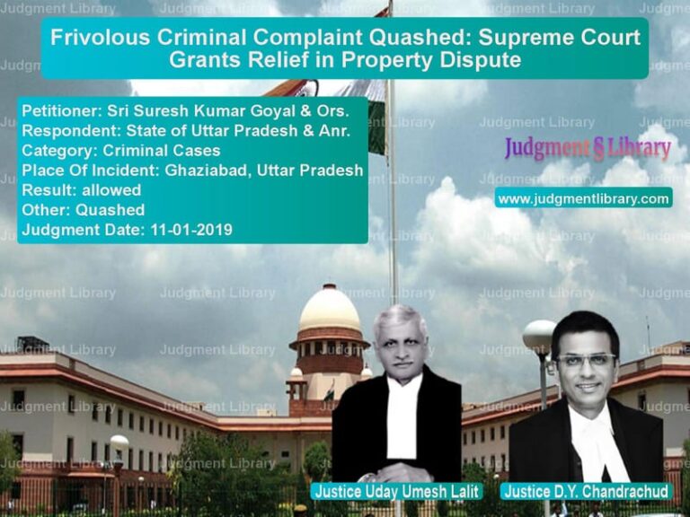 Featured image for Supreme Court Judgment dated 11-01-2019 in case of petitioner name Sri Suresh Kumar Goyal & Ors. vs State of Uttar Pradesh & Anr.