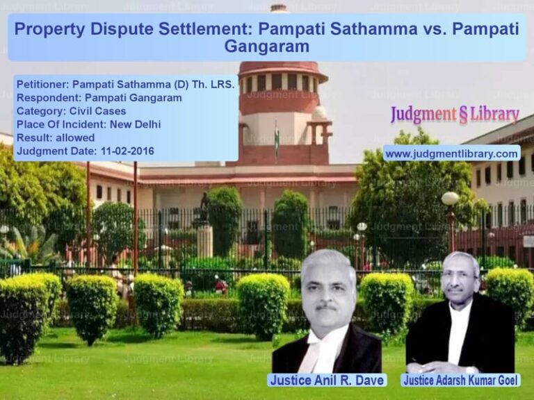 Featured image for Supreme Court Judgment dated 11-02-2016 in case of petitioner name Pampati Sathamma (D) Th. LRS. vs Pampati Gangaram