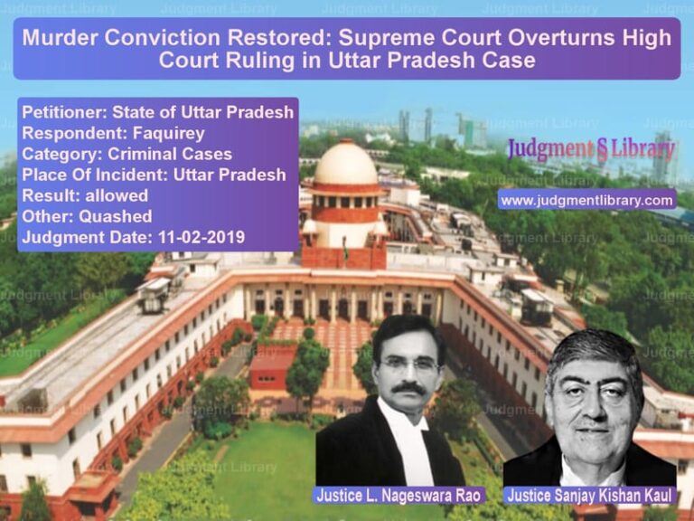 Featured image for Supreme Court Judgment dated 11-02-2019 in case of petitioner name State of Uttar Pradesh vs Faquirey