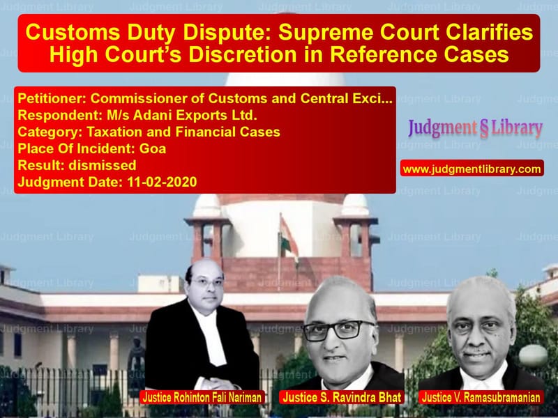 Featured image for Supreme Court Judgment dated 11-02-2020 in case of petitioner name Commissioner of Customs and Ce vs M/s Adani Exports Ltd.