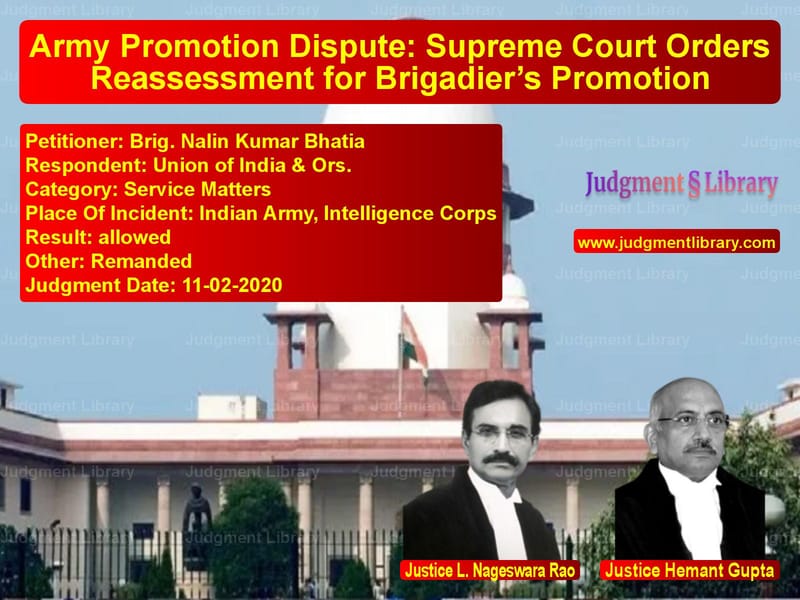 Featured image for Supreme Court Judgment dated 11-02-2020 in case of petitioner name Brig. Nalin Kumar Bhatia vs Union of India & Ors.