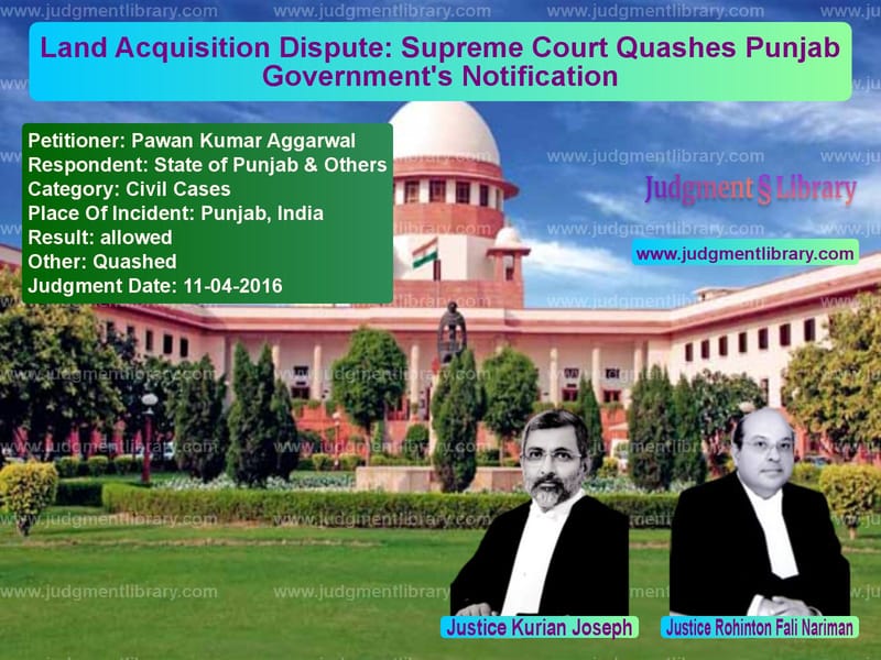 Featured image for Supreme Court Judgment dated 11-04-2016 in case of petitioner name Pawan Kumar Aggarwal vs State of Punjab & Others