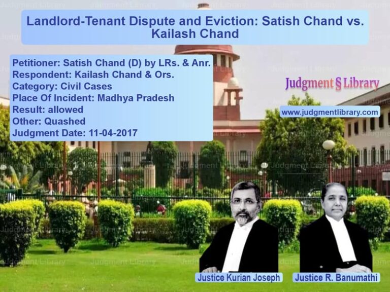 Featured image for Supreme Court Judgment dated 11-04-2017 in case of petitioner name Satish Chand (D) by LRs. & Anr vs Kailash Chand & Ors.