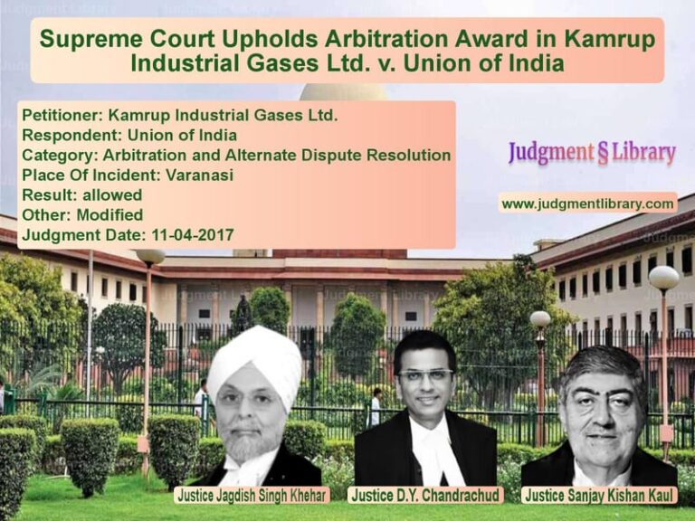 Featured image for Supreme Court Judgment dated 11-04-2017 in case of petitioner name Kamrup Industrial Gases Ltd. vs Union of India