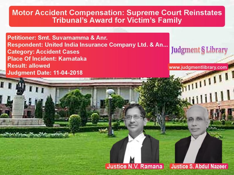 Featured image for Supreme Court Judgment dated 11-04-2018 in case of petitioner name Smt. Suvarnamma & Anr. vs United India Insurance Company