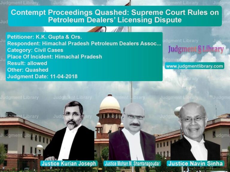 Featured image for Supreme Court Judgment dated 11-04-2018 in case of petitioner name K.K. Gupta & Ors. vs Himachal Pradesh Petroleum Dea