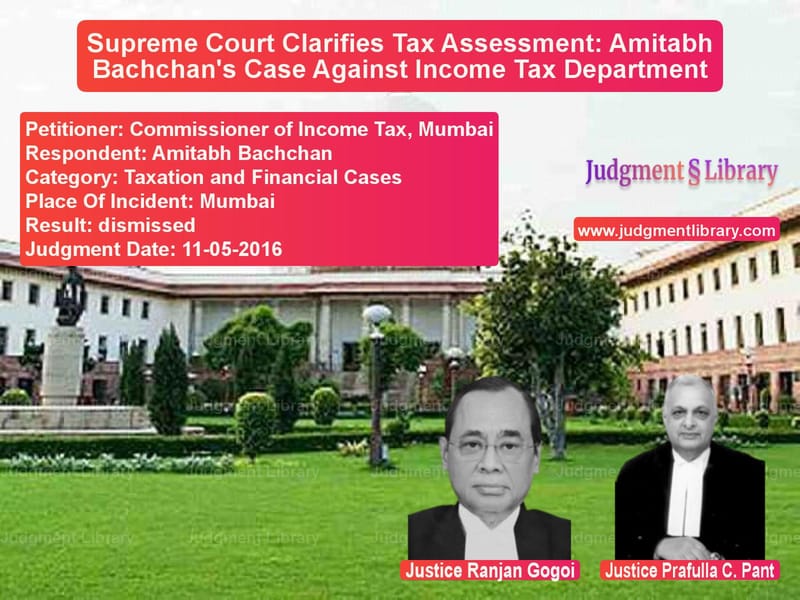 Featured image for Supreme Court Judgment dated 11-05-2016 in case of petitioner name Commissioner of Income Tax, Mu vs Amitabh Bachchan