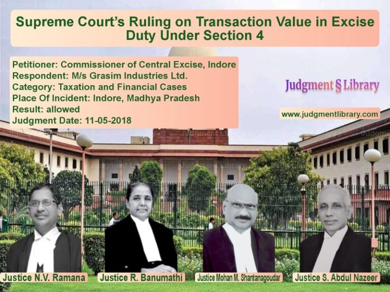 Featured image for Supreme Court Judgment dated 11-05-2018 in case of petitioner name Commissioner of Central Excise vs M/s Grasim Industries Ltd.