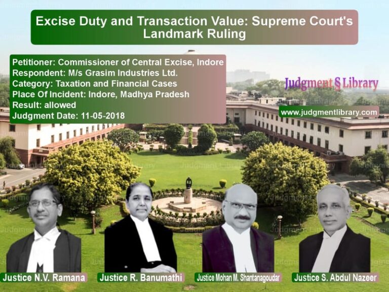 Featured image for Supreme Court Judgment dated 11-05-2018 in case of petitioner name Commissioner of Central Excise vs M/s Grasim Industries Ltd.