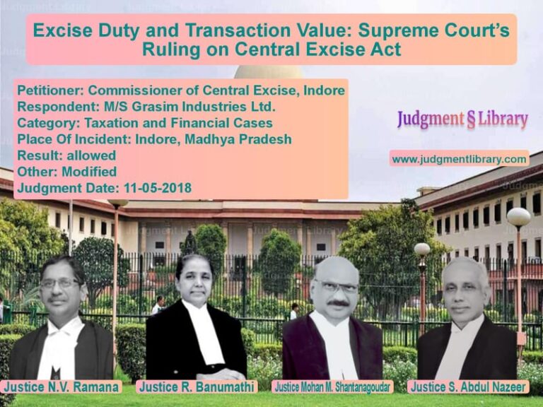 Featured image for Supreme Court Judgment dated 11-05-2018 in case of petitioner name Commissioner of Central Excise vs M/S Grasim Industries Ltd.