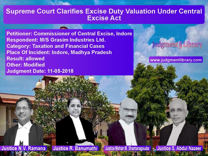 Featured image for Supreme Court Judgment dated 11-05-2018 in case of petitioner name Commissioner of Central Excise vs M/S Grasim Industries Ltd.