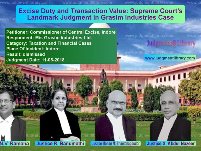 Featured image for Supreme Court Judgment dated 11-05-2018 in case of petitioner name Commissioner of Central Excise vs M/s Grasim Industries Ltd.