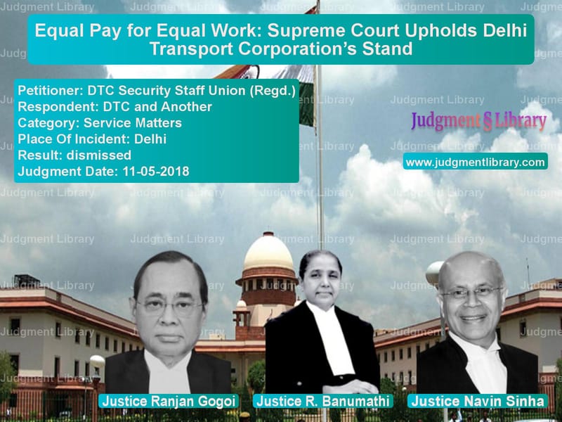 Featured image for Supreme Court Judgment dated 11-05-2018 in case of petitioner name DTC Security Staff Union (Regd vs DTC and Another