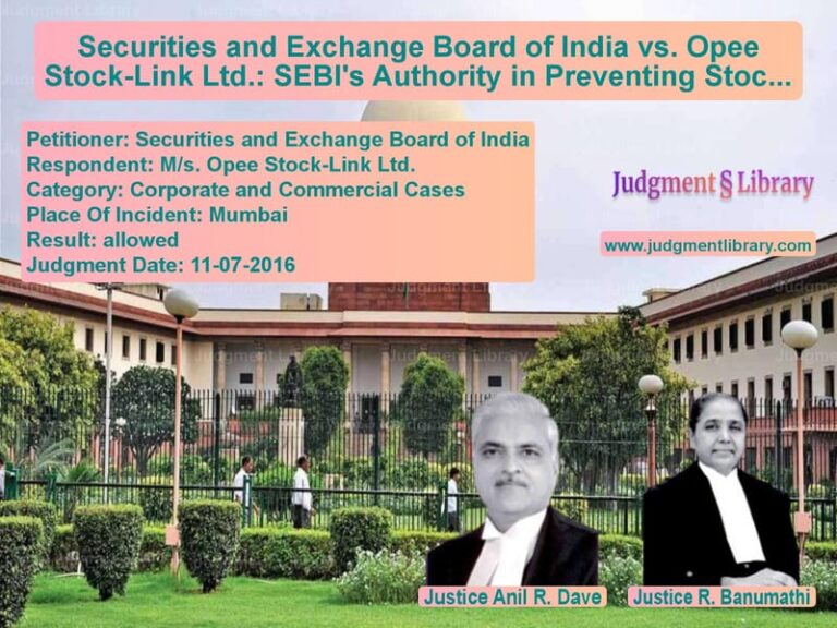 Featured image for Supreme Court Judgment dated 11-07-2016 in case of petitioner name Securities and Exchange Board vs M/s. Opee Stock-Link Ltd.