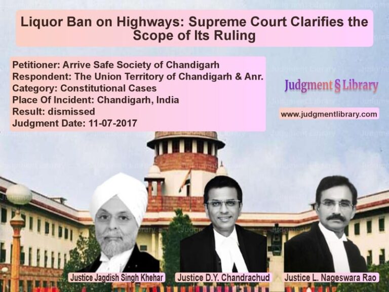 Featured image for Supreme Court Judgment dated 11-07-2017 in case of petitioner name Arrive Safe Society of Chandig vs The Union Territory of Chandig