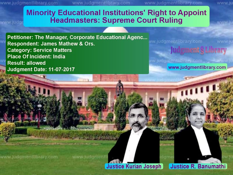 Featured image for Supreme Court Judgment dated 11-07-2017 in case of petitioner name The Manager, Corporate Educati vs James Mathew & Ors.