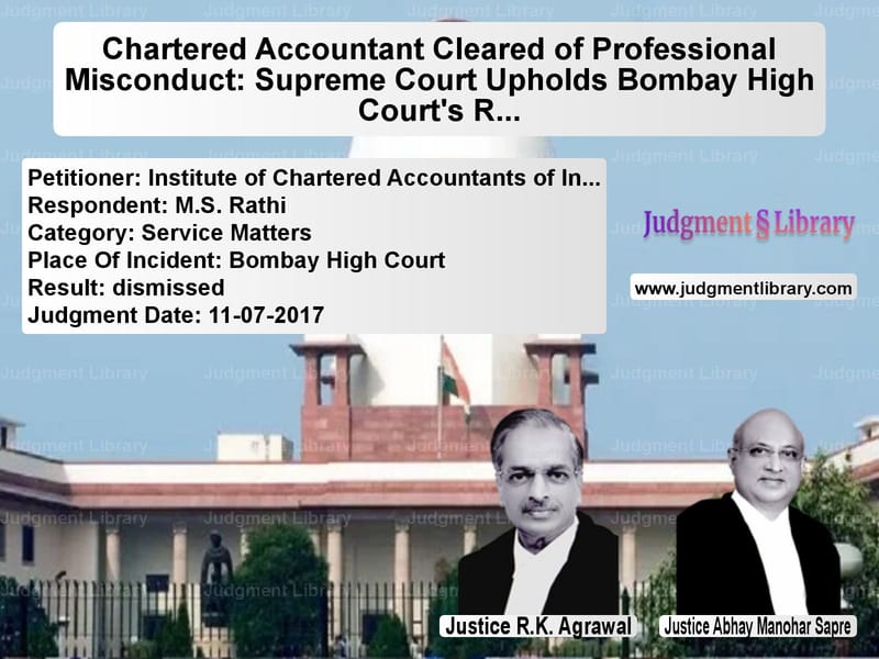 Featured image for Supreme Court Judgment dated 11-07-2017 in case of petitioner name Institute of Chartered Account vs M.S. Rathi