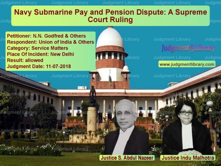 Featured image for Supreme Court Judgment dated 11-07-2018 in case of petitioner name N.N. Godfred & Others vs Union of India & Others