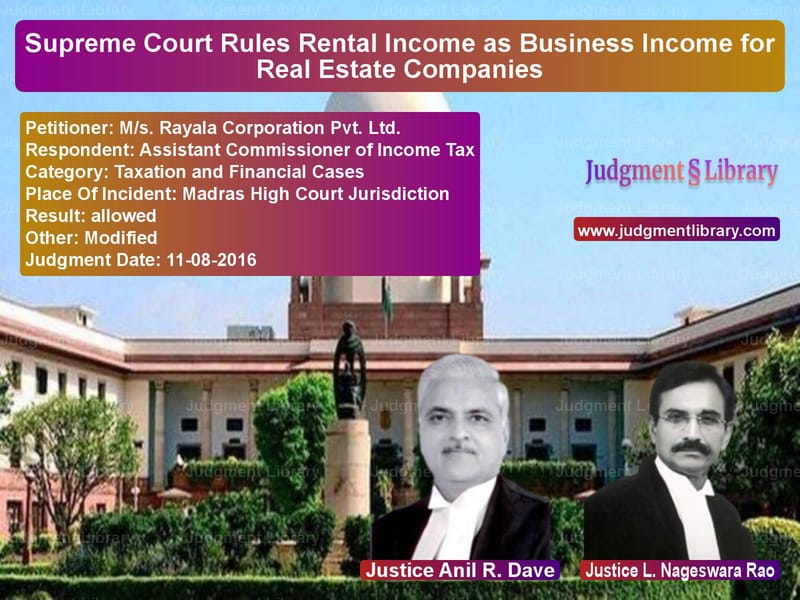 Featured image for Supreme Court Judgment dated 11-08-2016 in case of petitioner name M/s. Rayala Corporation Pvt. L vs Assistant Commissioner of Inco