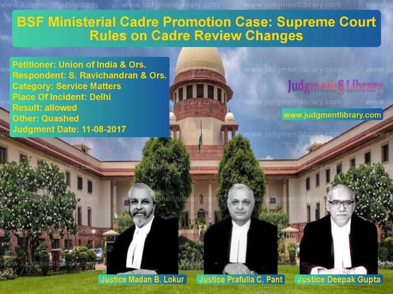 Featured image for Supreme Court Judgment dated 11-08-2017 in case of petitioner name Union of India & Ors. vs S. Ravichandran & Ors.