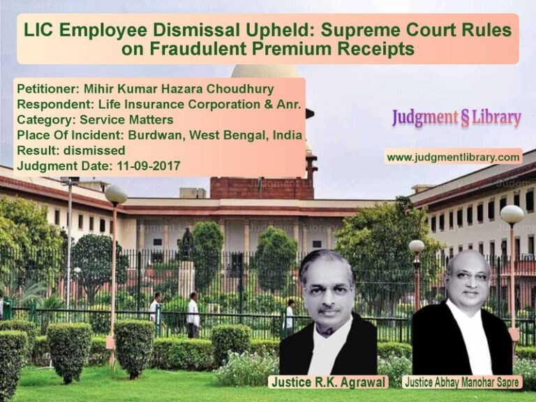 Featured image for Supreme Court Judgment dated 11-09-2017 in case of petitioner name Mihir Kumar Hazara Choudhury vs Life Insurance Corporation & A