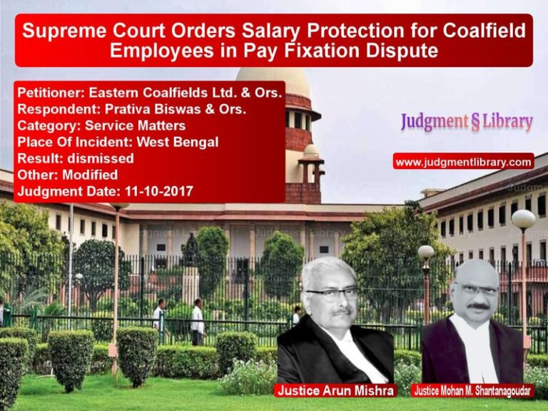 Featured image for Supreme Court Judgment dated 11-10-2017 in case of petitioner name Eastern Coalfields Ltd. & Ors. vs Prativa Biswas & Ors.