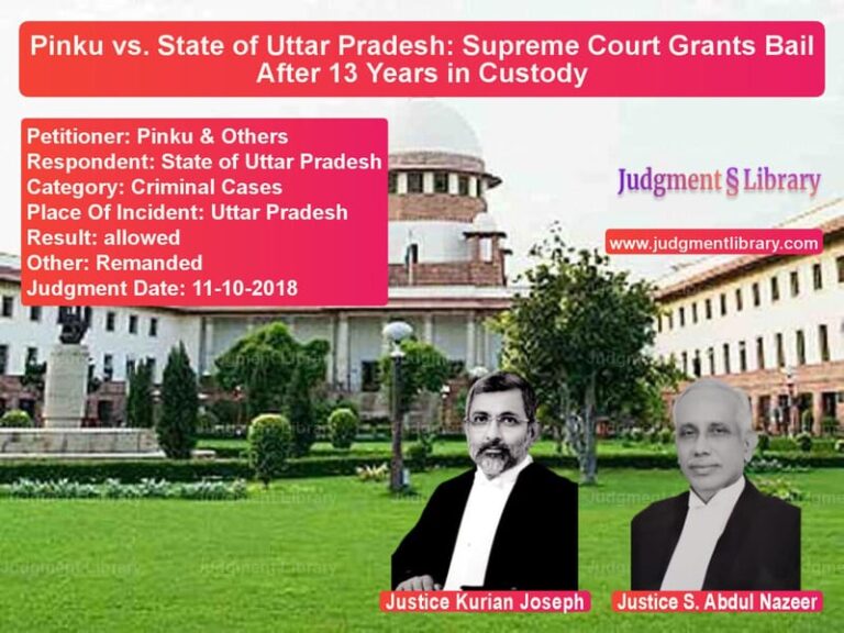 Featured image for Supreme Court Judgment dated 11-10-2018 in case of petitioner name Pinku & Others vs State of Uttar Pradesh