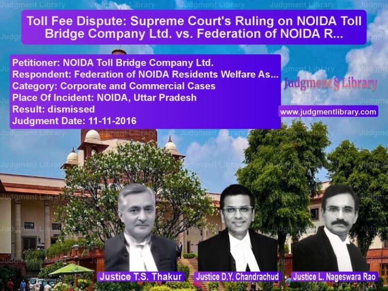 Featured image for Supreme Court Judgment dated 11-11-2016 in case of petitioner name NOIDA Toll Bridge Company Ltd. vs Federation of NOIDA Residents