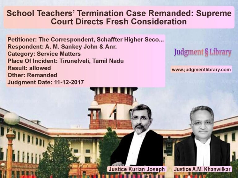 Featured image for Supreme Court Judgment dated 11-12-2017 in case of petitioner name The Correspondent, Schaffter H vs A. M. Sankey John & Anr.